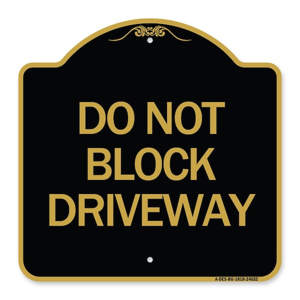 Signmission Designer Series Sign-Do Not Block Driveway, Black & Gold Aluminum Sign, 18" x 18", BG-1818-24632 A-DES-BG-1818-24632 - main